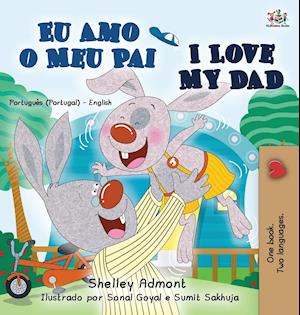 I Love My Dad (Portuguese English Bilingual Book for Kids - Portugal)