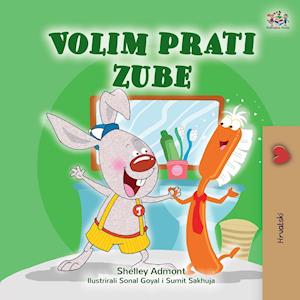 I Love to Brush My Teeth (Croatian Book for Kids)
