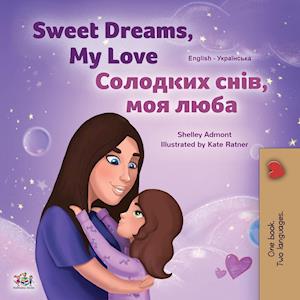 Sweet Dreams, My Love (English Ukrainian Bilingual Book for Kids)