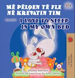 I Love to Sleep in My Own Bed (Albanian English Bilingual Book for Kids)