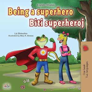 Being a Superhero (English Croatian Bilingual Book for Kids)