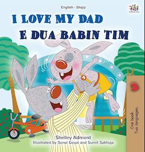 I Love My Dad (English Albanian Bilingual Book for Kids)