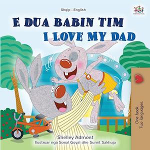 I Love My Dad (Albanian English Bilingual Book for Kids)