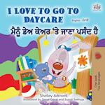 I Love to Go to Daycare (English Punjabi Bilingual Children's Book - Gurmukhi)