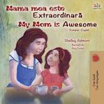 My Mom is Awesome (Romanian English Bilingual Book for Kids)