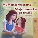 My Mom is Awesome (English Czech Bilingual Book for Kids)