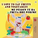 I Love to Eat Fruits and Vegetables (English Albanian Bilingual Book for Kids)