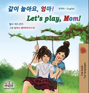 Let's play, Mom! (Korean English Bilingual Children's Book)