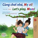 Let's play, Mom! (Vietnamese English Bilingual Children's Book)