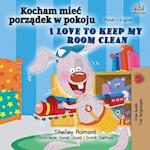 I Love to Keep My Room Clean (Polish English Bilingual Book for Kids)