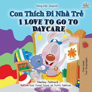 I Love to Go to Daycare (Vietnamese English Bilingual Book for Kids)