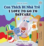 I Love to Go to Daycare (Vietnamese English Bilingual Book for Kids)
