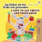 I Love to Eat Fruits and Vegetables (Swedish English Bilingual Book for Kids)