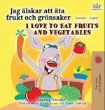 I Love to Eat Fruits and Vegetables (Swedish English Bilingual Book for Kids)