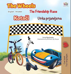 The Wheels The Friendship Race (English Croatian Bilingual Children's Book)