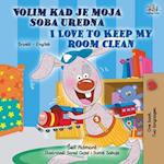 I Love to Keep My Room Clean (Serbian English Bilingual Children's Book - Latin alphabet)