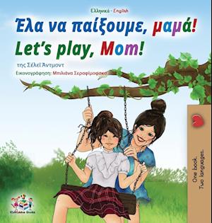 Let's play, Mom! (Greek English Bilingual Book for Kids)