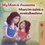 My Mom is Awesome (English Albanian Bilingual Book for Kids)