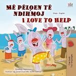 I Love to Help (Albanian English Bilingual Book for Kids)