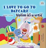 I Love to Go to Daycare (English Croatian Bilingual Book for Kids)