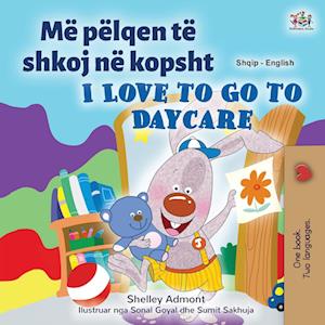 I Love to Go to Daycare (Albanian English Bilingual Book for Kids)