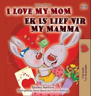 I Love My Mom (English Afrikaans Bilingual Book for Kids)