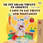 I Love to Eat Fruits and Vegetables (Afrikaans English Bilingual Children's Book)