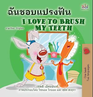 I Love to Brush My Teeth (Thai English Bilingual Book for Kids)