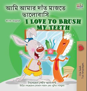 I Love to Brush My Teeth (Bengali English Bilingual Book for Kids)