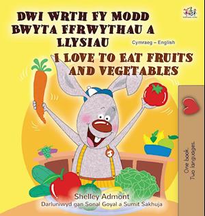 I Love to Eat Fruits and Vegetables (Welsh English Bilingual Children's Book)