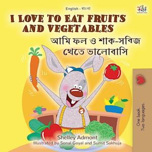 I Love to Eat Fruits and Vegetables (English Bengali Bilingual Book for Kids)