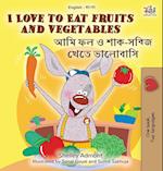 I Love to Eat Fruits and Vegetables (English Bengali Bilingual Book for Kids)