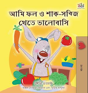 I Love to Eat Fruits and Vegetables (Bengali Children's Book)