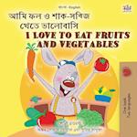 I Love to Eat Fruits and Vegetables (Bengali English Bilingual Children's Book)