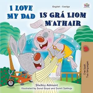 I Love My Dad (English Irish Bilingual Book for Kids)