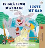 I Love My Dad (Irish English Bilingual Children's Book)