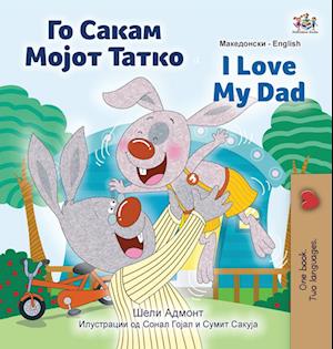 I Love My Dad (Macedonian English Bilingual Children's Book)