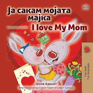 I Love My Mom (Macedonian English Bilingual Children's Book)