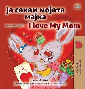 I Love My Mom (Macedonian English Bilingual Children's Book)