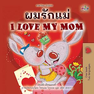 I Love My Mom (Thai English Bilingual Children's Book for Kids)