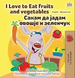 I Love to Eat Fruits and Vegetables (English Macedonian Bilingual Children's Book)