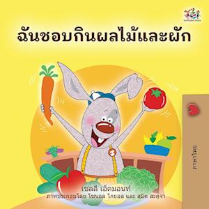 I Love to Eat Fruits and Vegetables (Thai Book for Kids)