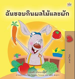 I Love to Eat Fruits and Vegetables (Thai Book for Kids)