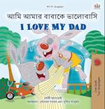 I Love My Dad (Bengali English Bilingual Book for Kids)