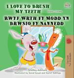 I Love to Brush My Teeth (English Welsh Bilingual Book for Kids)