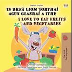 Is Brea Liom Torthai agus Glasrai a Ithe I Love to Eat Fruits and Vegetables