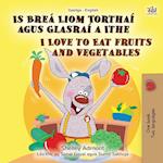 I Love to Eat Fruits and Vegetables (Irish English Bilingual Book for Kids)