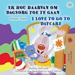 I Love to Go to Daycare (Afrikaans English Bilingual Children's Book)