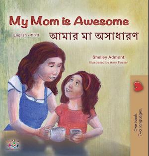 My Mom is Awesome (English Bengali Bilingual Book for Kids)