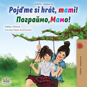 Let's play, Mom! (Czech Ukrainian Bilingual Children's Book)